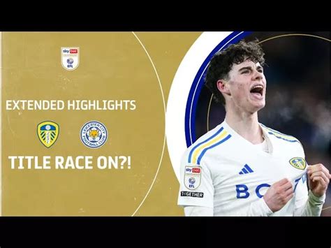 TITLE RACE ON?! | Leeds United V Leicester City Extended Highlights ...