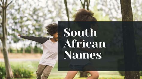 106 South African Names for Boys and Girls