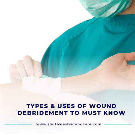 Types & Uses Of Wound Debridement To Must Know - Lubbock, Tx