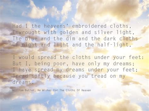 he wishes for the cloths of heaven | Tumblr | Heaven, Beautiful words ...