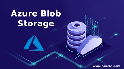 Azure Blob Storage | Comprehensive Guide to Azure Blob Storage