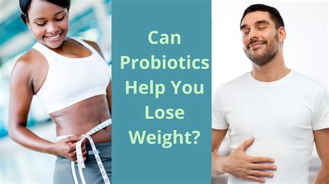 How Probiotics Can Help You On Your Weight Loss Journey