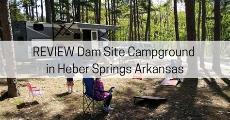 REVIEW Dam Site Campground in Heber Springs Arkansas - All About Arkansas