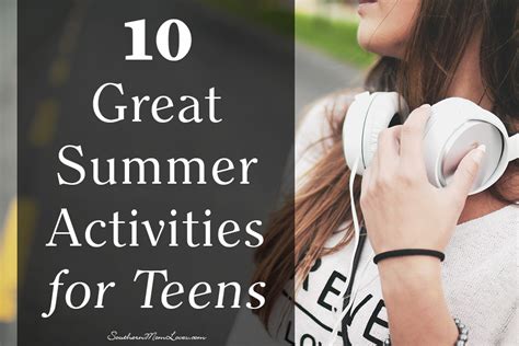 Southern Mom Loves: 10 Great Summer Activities for Teens