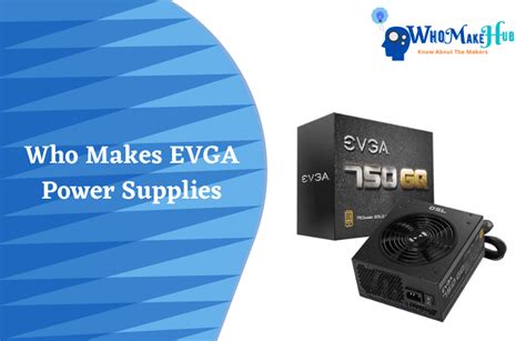 Who Makes EVGA Power Supplies? An Essentials Information Guide To You