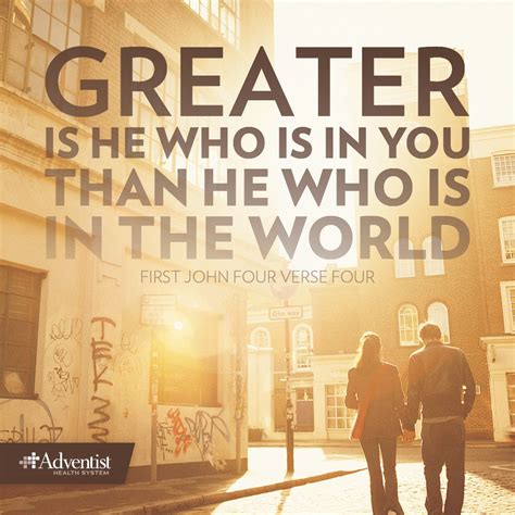 "Greater is he who is in you than he who is in the world" (1 John 4:4 ...