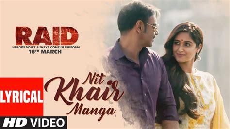 Nit Khair Manga Song (Lyrical) | RAID | Ajay Devgn | Ileana D'Cruz ...