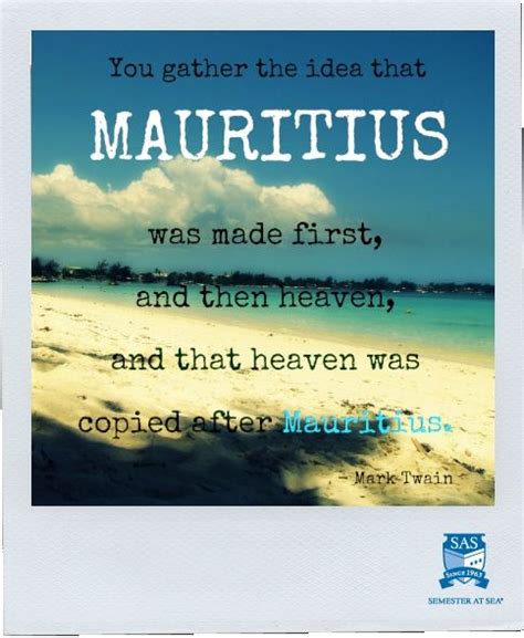 Ohhhh Mauritius. | Mauritius quote, Semester at sea, Mauritius