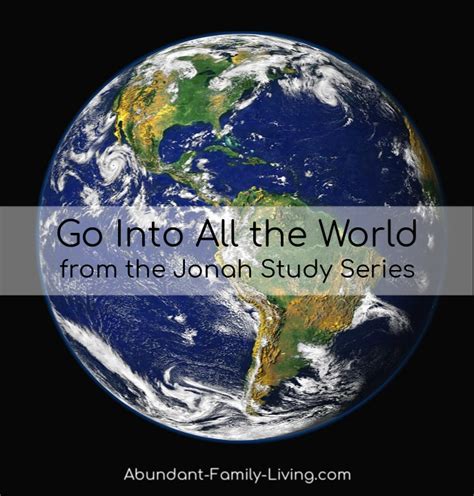 Abundant Family Living: Go Into All the World (from the Jonah Series by ...