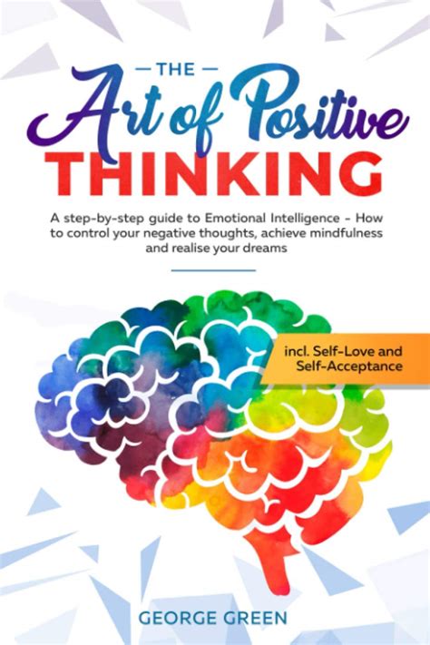 The Art of Positive Thinking: A step-by-step guide to Emotional Intelligence - How to control ...