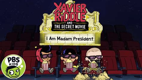 Xavier Riddle and the Secret Movie | Watch I Am Madame President Monday, March 16th on PBS KIDS ...