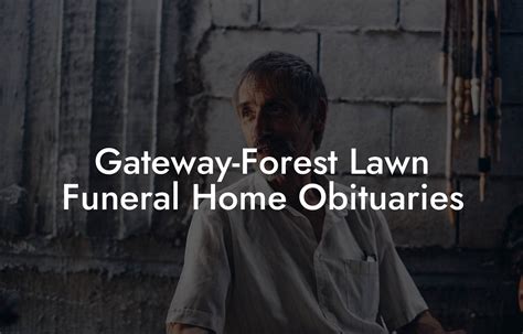 Gateway-Forest Lawn Funeral Home Obituaries - Eulogy Assistant