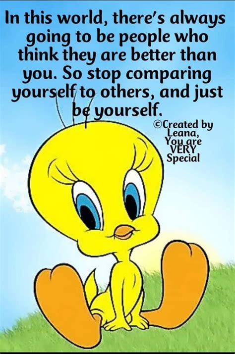 I would never compare myself to anyone. I love myself too much to didrespect myself, Tweety.😁 ...