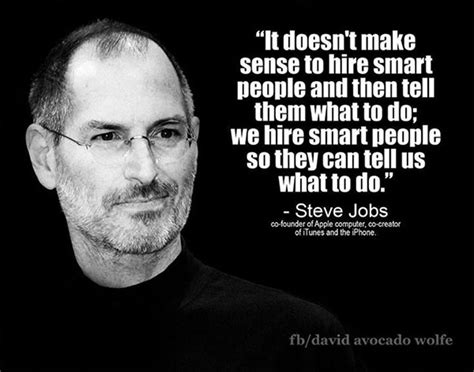 Great Advice #350: It doesn't make sense to hire smart people and then tell them what to do; we ...