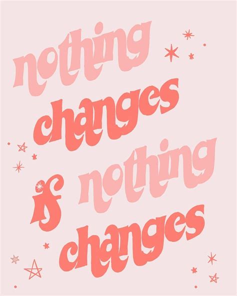 Nothing changes if nothing changes tattoo - rodenfab