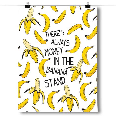 There's Always Money in the Banana Stand – InspiredPosters