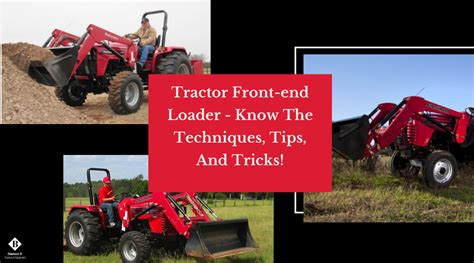 Tractor Front-end Loader - Know The Techniques, Tips, And Tricks!