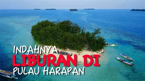 Wisata Pulau Harapan - Homecare24