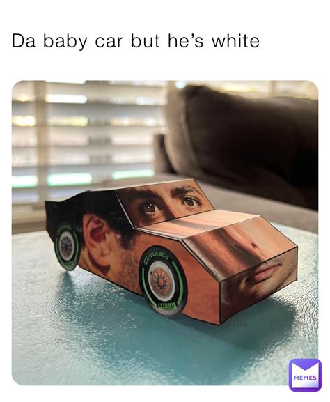 Da baby car but he’s white | @Dark_destroyer | Memes