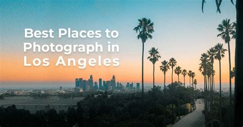 The 19 Best Places to Photograph in Los Angeles (Travel Guide)