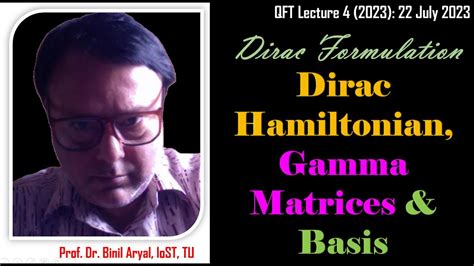 [QFT-L4]: Dirac Formulation - Hamiltonian, Gamma Matrices & Basis (Prof ...