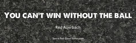 Red Auerbach Quotes on Basketball, Leadership, and the Celtics | Inspirational sports quotes ...