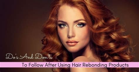 Some Do’s And Don’ts To Follow After Using Hair Rebonding Products