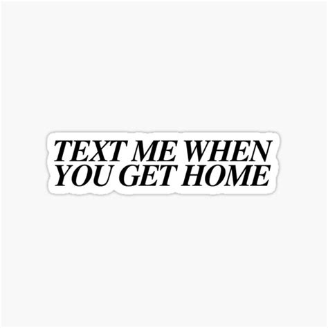 "TEXT ME WHEN YOU GET HOME" Sticker for Sale by magicbyalexis | Redbubble