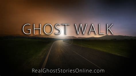 Ghost Walk - Real Ghost Stories Online