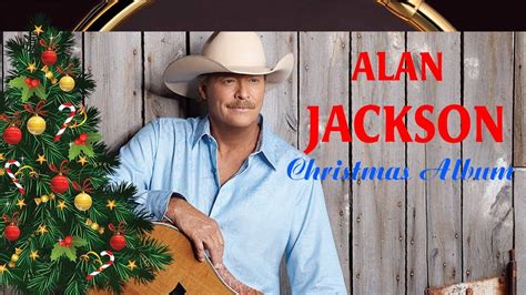 Alan Jackson Christmas Songs - Alan Jackson Let It Be Christmas