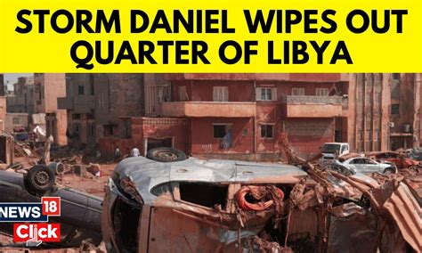 Storm Daniel leaves trail of destruction in Libya - News18