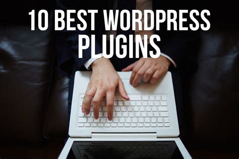 10 Best Wordpress Plugins To Help You Create Awesome Content