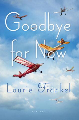 Goodbye for Now by Laurie Frankel — Reviews, Discussion, Bookclubs, Lists