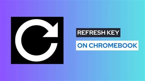 Refresh Key on Chromebook - Where is it?? - WorldofTablet