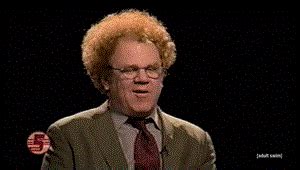 GIF request: Dr. Steve Brule : r/TimAndEric