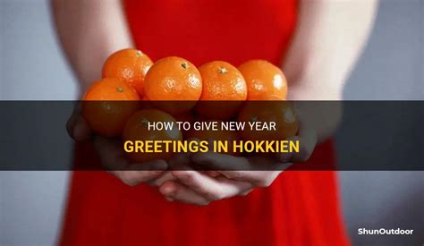 How To Give New Year Greetings In Hokkien | ShunOutdoor