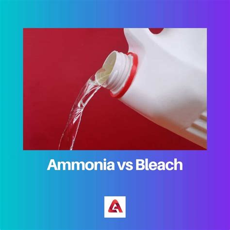 Ammonia vs Bleach: Difference and Comparison