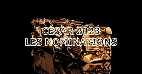 CÉSAR 2023 - Les nominations