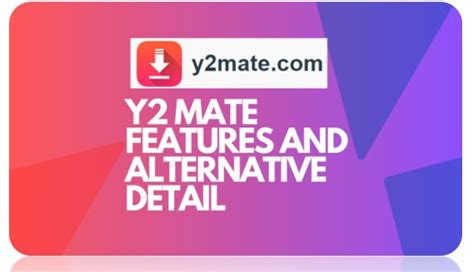 Y2 Mate Alternatives and Features