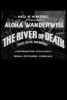 ‎The River of Death (1934) directed by Aloha Wanderwell • Reviews, film + cast • Letterboxd