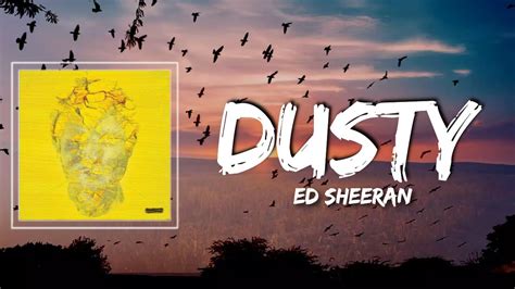 Dusty Lyrics - Ed Sheeran - YouTube