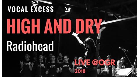 High and dry (Radiohead) - Vocal eXcess Rock Choir Live @ OGR 2018 - YouTube