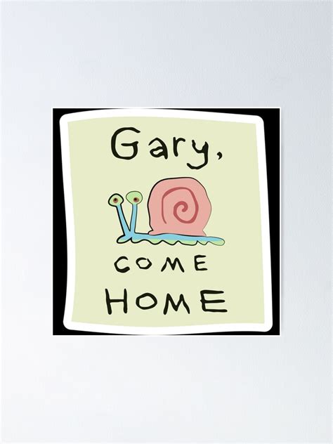 "SpongeBob Gary, Come Home" Poster for Sale by stokesk391 | Redbubble