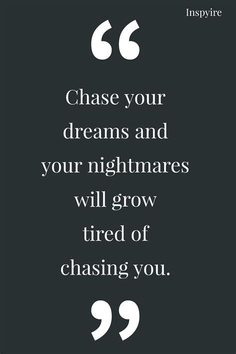 Inspirational Quotes for chasing your dreams | Dream motivation quotes, Chase your dreams quotes ...