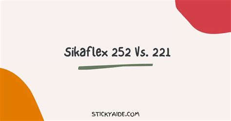 Sikaflex 252 Vs. 221 | Detailed Comparison - Sticky Aide