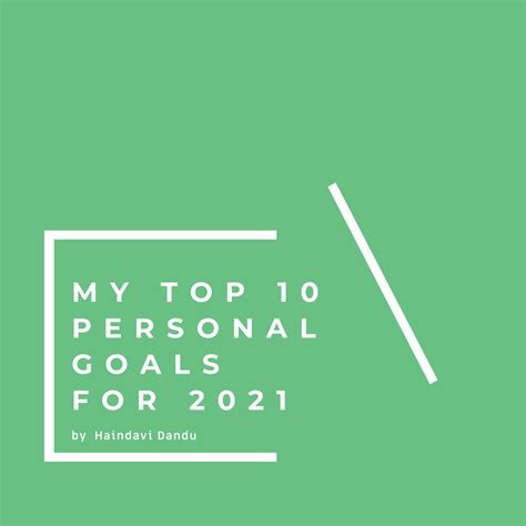 How I set my top 10 Personal Goals for a better me in the year 2021 | by Haindavi Dandu | Medium