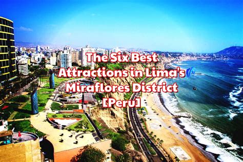 The Best Attractions in Lima's Miraflores District [Peru] | Heroic Adventures