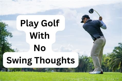 Play Golf With no Swing Thoughts (Here are 5 Keys)