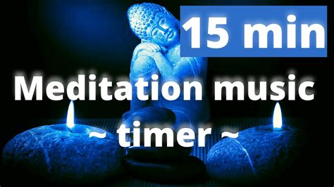 15 minute Meditation Timer With Relaxing Meditation Music - YouTube