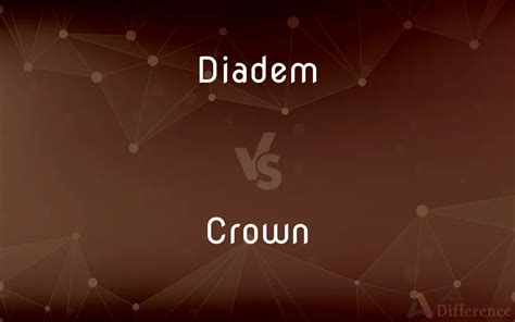 Diadem vs. Crown — What’s the Difference?